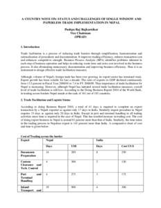 A COUNTRY NOTE ON: STATUS AND CHALLENGES OF SINGLE WINDOW AND PAPERLESS TRADE IMPLEMENTATION IN NEPAL Pushpa Raj Rajkarnikar Vice Chairman (IPRAD) 1. Introduction