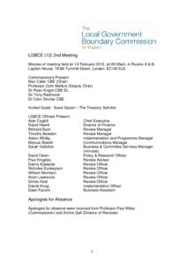 LGBCE (12) 2nd Meeting Minutes of meeting held on 14 February 2012, at 09:30am, in Rooms A & B, Layden House, 76-86 Turnmill Street, London, EC1M 5LG Commissioners Present: Max Caller CBE (Chair) Professor Colin Mellors 