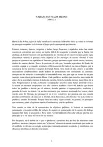 NADA MAS Y NADA MENOSHasta el día de hoy, siglos de lucha certifican la existencia del Pueblo Vasco y avalan su voluntad de proseguir ocupando en la historia el lugar que le corresponde por derecho. Primero, 