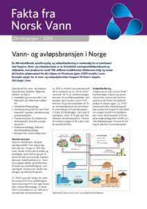 Fakta fra Norsk Vann Om bransjen | 2014 Vann- og avløpsbransjen i Norge En tilfredsstillende vannforsyning og avløpshåndtering er nødvendig for at samfunnet