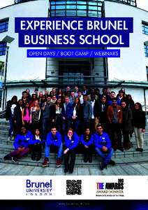 EXPERIENCE BRUNEL BUSINESS SCHOOL OPEN DAYS / BOOT CAMP / WEBINARS www.brunel.ac.uk/bbs