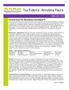 ToxTidbits: Antidote Facts[removed]Intravenous Fat Emulsions (Intralipid™)  Intravenous fat emulsions (IFEs) have been used in patient care for several decades, as a source