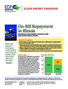 CLEAN ENERGY FINANCING  On-Bill Repayment in Illinois SPURRING CLEAN ENERGY, CREATING JOBS AND SAVING PEOPLE MONEY