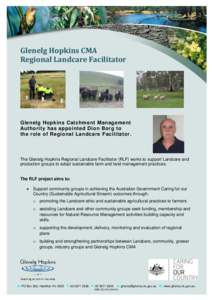 Glenelg Hopkins CMA Regional Landcare Facilitator Glenelg Hopkins Catchment Management Authority has appointed Dion Borg to the role of Regional Landcare Facilitator .