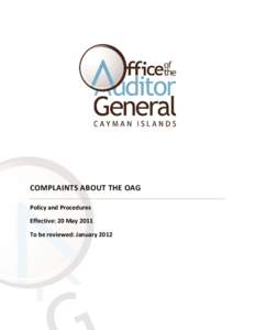 COMPLAINTS ABOUT THE OAG Policy and Procedures Effective: 20 May 2011 To be reviewed: January 2012  Our independent work