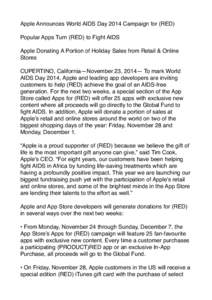 Apple Announces World AIDS Day 2014 Campaign for (RED) Popular Apps Turn (RED) to Fight AIDS Apple Donating A Portion of Holiday Sales from Retail & Online Stores CUPERTINO, California—November 23, 2014— To mark Worl