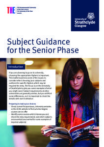 Subject Guidance for the Senior Phase Introduction If you are planning to go on to university, choosing the appropriate Highers is important. This leaflet examines some of the issues to