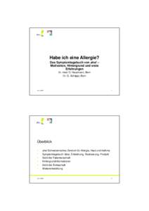 Habe ich eine Allergie? Das Symptomtagebuch von aha! – Motivation, Hintergrund und erste Erfahrungen Dr. med. O. Hausmann, Bern Dr. G. Schäppi, Bern