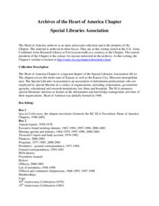 Archives of the Heart of America Chapter Special Libraries Association The Heart of America archives is an open, processed collection and is the property of the Chapter. The material is archived in three boxes. They are 