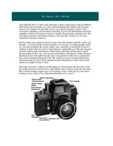 The Minolta XK | XM SLR  Your Minolta XK is a wide-scope electronic system camera that accepts all Minolta SLR lenses and accessories as well as XK interchangeable finders and focusing screens. It is engineered and built