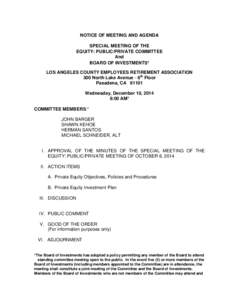 NOTICE OF MEETING AND AGENDA SPECIAL MEETING OF THE EQUITY: PUBLIC/PRIVATE COMMITTEE And BOARD OF INVESTMENTS* LOS ANGELES COUNTY EMPLOYEES RETIREMENT ASSOCIATION