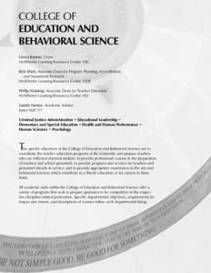 COLLEGE OF EDUCATION AND BEHAVIORAL SCIENCE Gloria Bonner, Dean McWherter Learning Resources Center 100 Rick Short, Associate Dean for Program Planning, Accreditation,