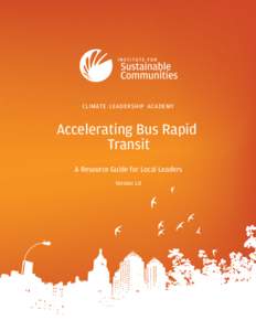CLIMATE LEADERSHIP ACADEMY  Accelerating Bus Rapid Transit A Resource Guide for Local Leaders Version 1.0