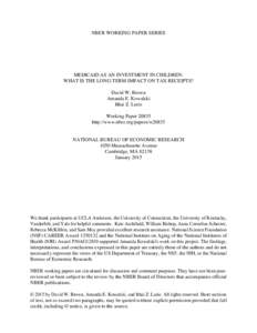 NBER WORKING PAPER SERIES  MEDICAID AS AN INVESTMENT IN CHILDREN: WHAT IS THE LONG-TERM IMPACT ON TAX RECEIPTS? David W. Brown Amanda E. Kowalski