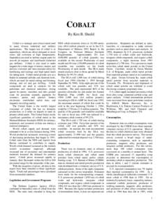 COBALT By Kim B. Shedd Cobalt is a strategic and critical metal used in many diverse industrial and military applications. The largest use of cobalt is in superalloys, which are alloys designed to resist