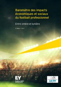 Baromètre des impacts économiques et sociaux du football professionnel Entre ombre et lumière 3e édition – 2014