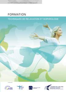 Une formation continue du Luxembourg Lifelong Learning Center / w w w.LLLC.lu  FORMATION TECHNIQUES DE RELAXATION ET SOPHROLOGIE  JANVIER 2015