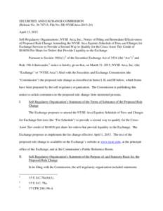 SECURITIES AND EXCHANGE COMMISSION (Release No; File No. SR-NYSEArcaApril 13, 2015 Self-Regulatory Organizations; NYSE Arca, Inc.; Notice of Filing and Immediate Effectiveness of Proposed Rule Change 