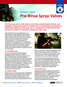 WaterSense® Labeled  Pre-Rinse Spray Valves Pre-rinse spray valves—often used in commercial and institutional kitchens—are designed to remove food waste from dishes prior to dishwashing. By switching to a WaterSense