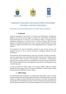 COMMUNITY RESILIENCE AND DEVELOPMENT PROGRAMME FOR AREA C AND EAST JERUSALEM Invitation	
  to	
  Projects	
  Submissions	
  for	
  CRDP	
  Call	
  for	
  Proposal:	
   1. Introduction: Under the leadership of th