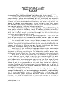 MINUTE RECORD FOR CITY OF ALMA REGULAR CITY COUNCIL MEETING May 5, 2014 A meeting of the Mayor and City Council of the City of Alma, Nebraska was held at the Office of the City Clerk in said city on Monday, the 5th day o