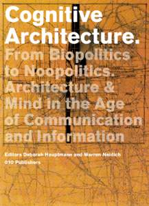 Cognitive Architecture. Editors Deborah Hauptmann and Warren Neidich 010 Publishers