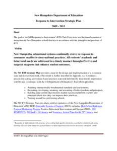New Hampshire Department of Education Response to Intervention Strategic Plan[removed]Goal The goal of the NH Response to Intervention1 (RTI) Task Force is to lead the transformation of instruction in New Hampshire s