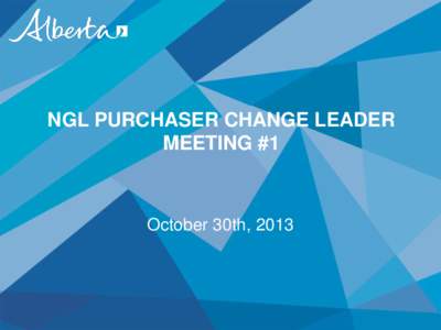 NGL PURCHASER CHANGE LEADER MEETING #1 October 30th, 2013  NGL Reference Price Project
