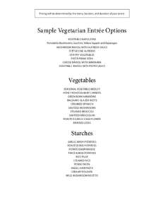 Pricing will be determined by the menu, location, and duration of your event.  Sample Vegetarian Entrée Options Vegetable Napoleons Portabella Mushrooms, Zucchini, Yellow Squash and Asparagus Mushroom Ravioli with Alfre