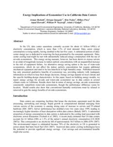 Energy Implications of Economizer Use in California Data Centers Arman Shehabi1, Srirupa Ganguly2,*, Kim Traber3, Hillary Price3 Arpad Horvath1, William W Nazaroff1, Ashok J Gadgil2, 1  2