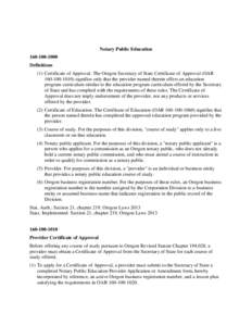 Notary Public Education[removed]Definitions (1) Certificate of Approval. The Oregon Secretary of State Certificate of Approval (OAR[removed]signifies only that the provider named therein offers an education pr