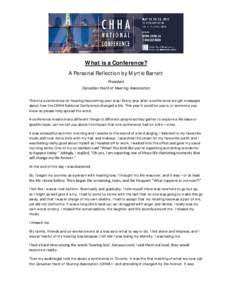 What is a Conference? A Personal Reflection by Myrtle Barrett President Canadian Hard of Hearing Association There is a conference on hearing loss coming your way! Every year after a conference we get messages about how 