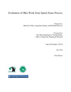 Evaluation of Ohio Work Zone Speed Zones Process  Prepared by: Melisa D. Finley, Jacqueline Jenkins, and Deborah McAvoy  Prepared for: