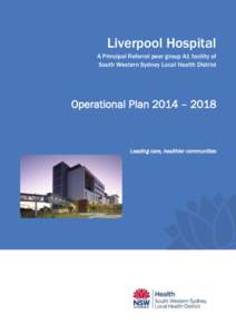 Liverpool Hospital A Principal Referral peer group A1 facility of South Western Sydney Local Health District Operational Plan 2014 – 2018