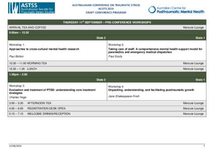 AUSTRALASIAN CONFERENCE ON TRAUMATIC STRESS ACOTS 2014 DRAFT CONFERENCE PROGRAM THURSDAY 11th SEPTEMBER – PRE-CONFERENCE WORKSHOPS ARRIVAL TEA AND COFFEE