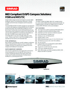 IMO Compliant D/GPS Compass Solutions: HS80 and MX575C Simrad’s D/GPS compass solutions are designed to provide reliable heading, ROT (Rate of Turn), and position information to Simrad Autopilots and the MX Series of n