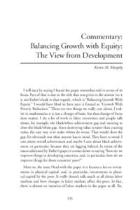 Commentary: Balancing Growth with Equity: The View from Development Kevin M. Murphy  I will start by saying I found the paper somewhat odd in terms of its