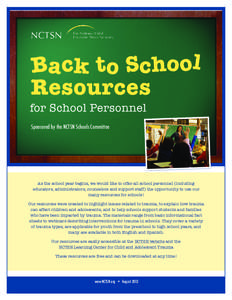 Sponsored by the NCTSN Schools Committee  As the school year begins, we would like to offer all school personnel (including educators, administrators, counselors and support staff) the opportunity to use our many resourc
