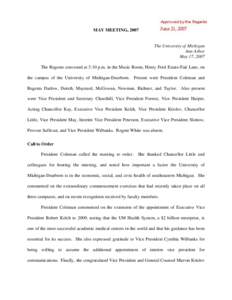 MAY MEETING, 2007  The University of Michigan Ann Arbor May 17, 2007 The Regents convened at 3:10 p.m. in the Music Room, Henry Ford Estate-Fair Lane, on