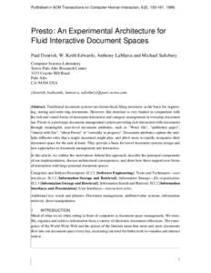 Published in ACM Transactions on Computer-Human Interaction, 6(2), , Presto: An Experimental Architecture for Fluid Interactive Document Spaces Paul Dourish, W. Keith Edwards, Anthony LaMarca and Michael Sa