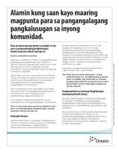 Kayo ay mayroong mga opsyon na malapit sa inyo para sa pangangalagang pangkalusugan. Alamin nang mas mabuti ang mga ito. ontario.ca/healthcareoptions Kung kayo ay nakatira sa Ontario at nangangailangan ng pangangalagang 