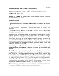 Disc Log 280  Information Released under Freedom of Information Act Subject: Various questions relating to the post procedures at Companies House Date Released: 29 June 2012 Summary of request: the enquirer asked various