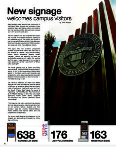 New signage  welcomes campus visitors New gateway signs welcome the community to the Fresno State campus and hundreds of new pedestrian signs are helping visitors and students