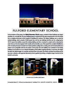 F UL F O RD ELE M E NTA RY SC HO O L At the inception of this project, the Fulford Elementary School campus consisted of three buildings and sixteen portables on a very tight site. The new building program contained all 