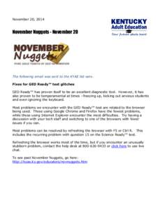 November 20, 2014  November Nuggets - November 20 The following email was sent to the KYAE list-serv. Fixes for GED Ready™ test glitches