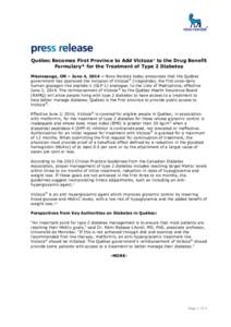 Québec Becomes First Province to Add Victoza® to the Drug Benefit Formulary* for the Treatment of Type 2 Diabetes Mississauga, ON – June 4, 2014 – Novo Nordisk today announces that the Québec government has approv