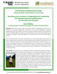 CCC Seminar and Discussion Series January 29, 2013 | 12:30‐1:30 pm | LSC 213‐215 Reaching	across	cultures:	Comparing	local	community	 perceptions	toward	a	national	park		 in	Colorado	and	Tanzania