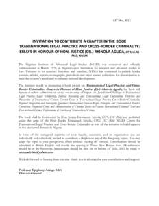 13th May, [removed]INVITATION TO CONTRIBUTE A CHAPTER IN THE BOOK TRANSNATIONAL LEGAL PRACTICE AND CROSS-BORDER CRIMINALITY: ESSAYS IN HONOUR OF HON. JUSTICE (DR.) AKINOLA AGUDA, OFR, LL.M, Ph.D, NNMA