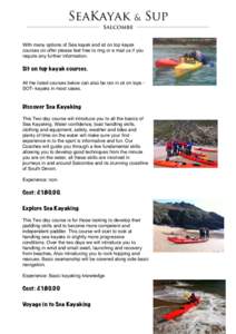 With many options of Sea kayak and sit on top kayak courses on offer please feel free to ring or e mail us if you require any further information.