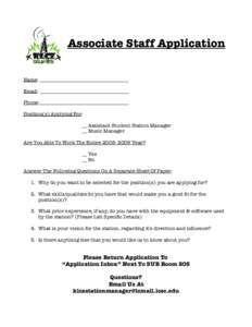 Associate Staff Application Name: ____________________________________ Email: ____________________________________ Phone:____________________________________ Position(s) Applying For: __ Assistant Student Station Manager